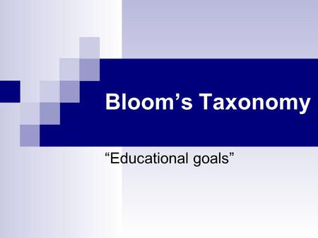 Bloom’s Taxonomy “Educational goals”. Classification Common types and methods.