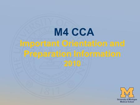 M4 CCA Important Orientation and Preparation Information 2010.