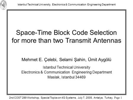 Istanbul Technical University, Electronics & Communication Engineering Department 2nd COST 289 Workshop, Special Topics on 4G Systems, July 7, 2005, Antalya,