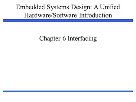 Chapter 6 Interfacing.