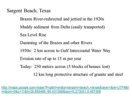 =h&om=0&z=11&ll=28.855499,-95.431366&spn=0.273031,0.457306 Sargent Beach,