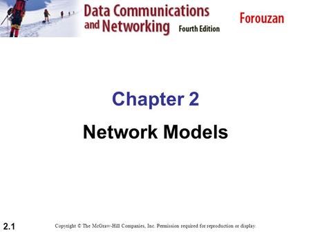 2.1 Chapter 2 Network Models Copyright © The McGraw-Hill Companies, Inc. Permission required for reproduction or display.