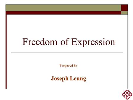 1 Freedom of Expression Prepared By Joseph Leung.