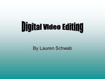 By Lauren Schwab. Topics Discussed Final Cut Pro –The 4 main windows –Final Cut Express –Final Cut Pro 3 Avid –Avid Symphony –Avid Media Composer –Avid.