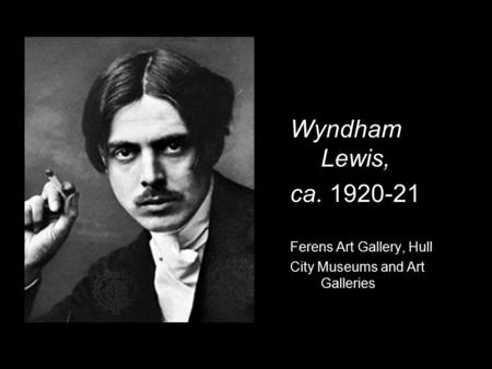 ca Wyndham Lewis, Ferens Art Gallery, Hull