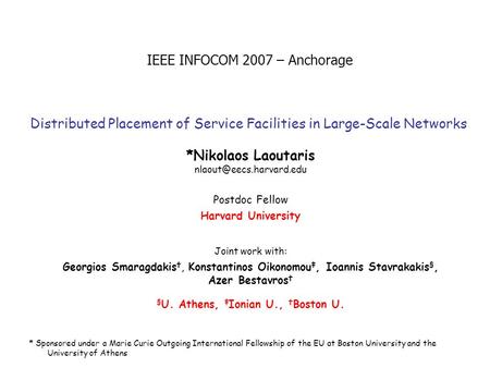 Distributed Placement of Service Facilities in Large-Scale Networks *Nikolaos Laoutaris Postdoc Fellow Harvard University Joint.