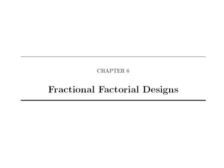 Constrained Optimization 3-8 Continuous &/or Discrete Linear + Cross-products (interactions) Good predictions of effects and interactions 2-Level Factorial.