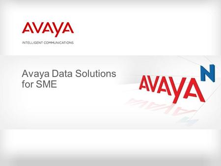 Avaya Data Solutions for SME. ©2010 Avaya Inc. All rights reserved. 2 2 Avaya’s Unique Value Proposition  Up to 7X better resiliency  100% Call Completion.