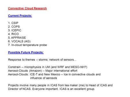 Convective Cloud Research Current Projects: 1. CSIP 2. COPS 3. ICEPIC 4. RICO 5. APPRAISE 6. VOCALS (AG) 7. In-cloud temperature probe Possible Future.