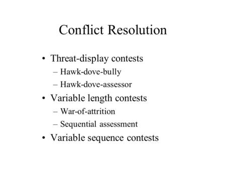 Conflict Resolution Threat-display contests Variable length contests