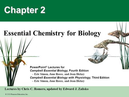 © 2010 Pearson Education, Inc. Lectures by Chris C. Romero, updated by Edward J. Zalisko PowerPoint ® Lectures for Campbell Essential Biology, Fourth Edition.