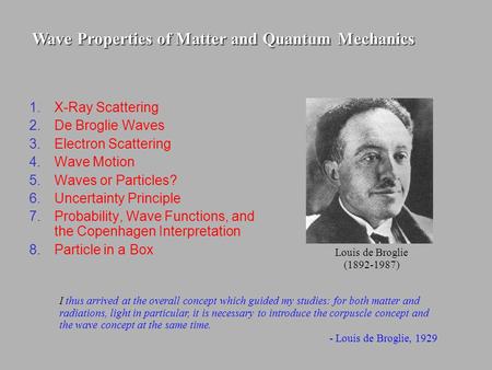 1.X-Ray Scattering 2.De Broglie Waves 3.Electron Scattering 4.Wave Motion 5.Waves or Particles? 6.Uncertainty Principle 7.Probability, Wave Functions,