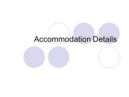 Accommodation Details. Rooms Bed Sink Wardrobe Desk Phone Lamp The six above are general items in the rooms themselves other amenities such as kettles.