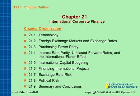 T21.1 Chapter Outline Chapter 21 International Corporate Finance Chapter Organization 21.1Terminology 21.2Foreign Exchange Markets and Exchange Rates 21.3Purchasing.