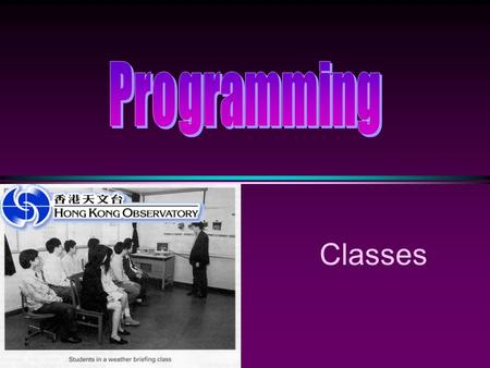 Classes. COMP104 Class / Slide 2 Motivation  Types such as int, double, and char are “stupid” objects. * They can only answer one question: “What value.