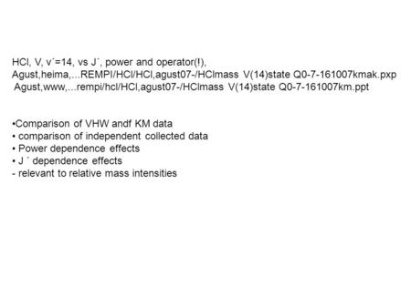 HCl, V, v´=14, vs J´, power and operator(!), Agust,heima,...REMPI/HCl/HCl,agust07-/HClmass V(14)state Q0-7-161007kmak.pxp Agust,www,...rempi/hcl/HCl,agust07-/HClmass.