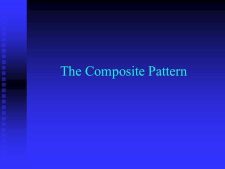 The Composite Pattern. Owners (No Twins, Expos) Managers (No Twins, Expos) Congress (No Twins, Expos) Media (No Twins, Expos) Radio (No Twins, Expos)