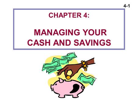 CHAPTER 4: MANAGING YOUR CASH AND SAVINGS