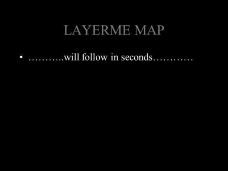 LAYERME MAP ………..will follow in seconds…………. ………….Print out these perspectives on a transparency or pick them up at City Hall Room 203……………….