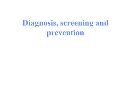 Diagnosis, screening and prevention. Puzzle Virus present randomly in 1 in 1000 population Test for virus 99% reliable –i.e. misses 1% of infected individuals.