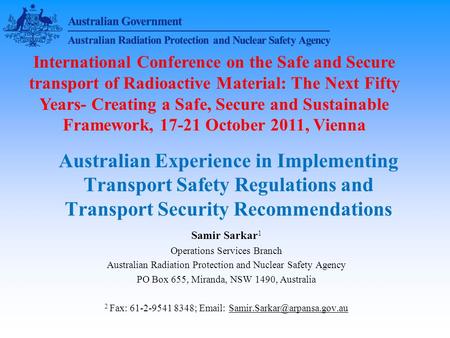 Australian Experience in Implementing Transport Safety Regulations and Transport Security Recommendations Samir Sarkar 1 Operations Services Branch Australian.