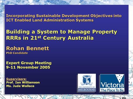 Incorporating Sustainable Development Objectives into ICT Enabled Land Administration Systems Building a System to Manage Property RRRs in 21 st Century.