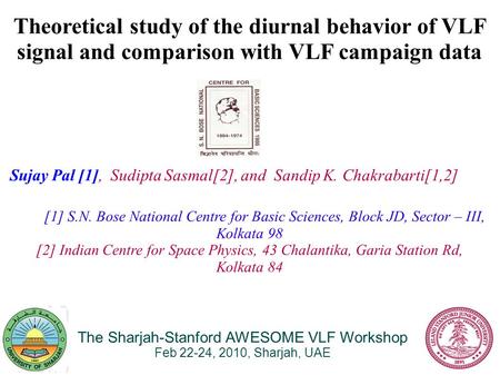 Theoretical study of the diurnal behavior of VLF signal and comparison with VLF campaign data Sujay Pal [1], Sudipta Sasmal[2], and Sandip K. Chakrabarti[1,2]