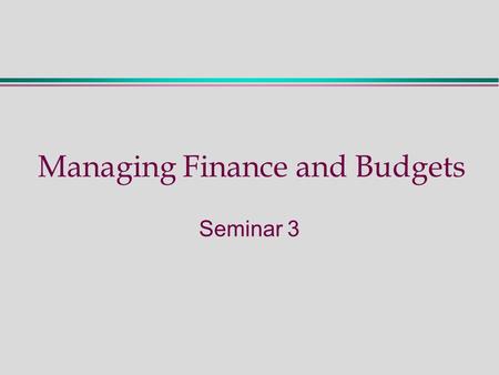 Managing Finance and Budgets