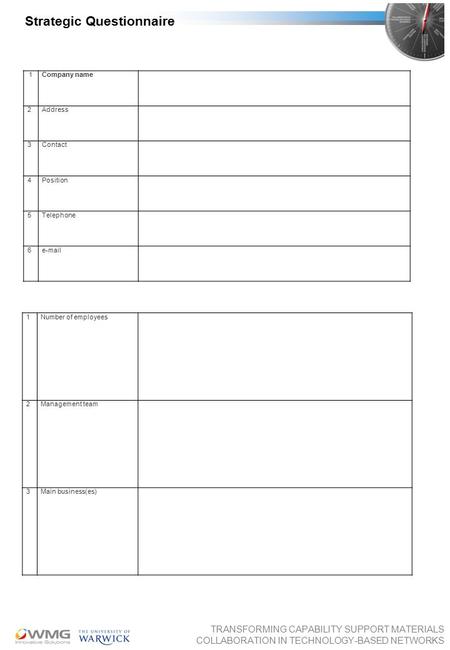 TRANSFORMING CAPABILITY SUPPORT MATERIALS COLLABORATION IN TECHNOLOGY-BASED NETWORKS Strategic Questionnaire 1Company name 2Address 3Contact 4Position.