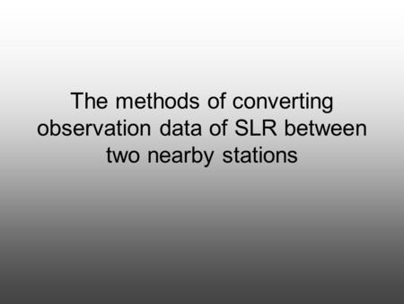 The methods of converting observation data of SLR between two nearby stations.