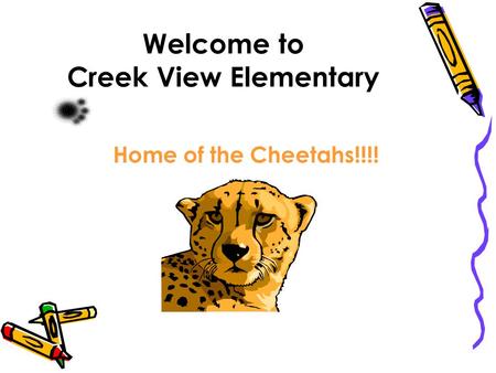 Welcome to Creek View Elementary Home of the Cheetahs!!!!