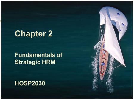 Chapter 2 Fundamentals of Strategic HRM HOSP2030.