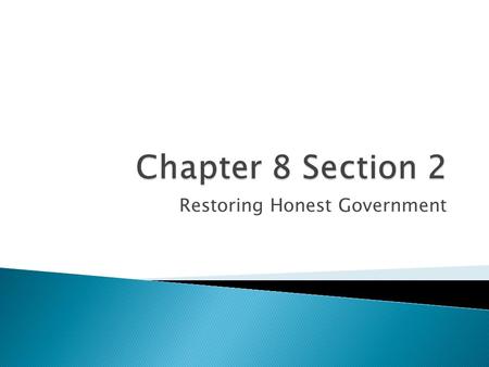 Restoring Honest Government.  1869 Ulysses S. Grant began his presidency  Jay Gould and James Fisk tried to corner, or gain a monopoly on, the gold.