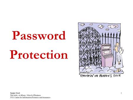 Sanjay Goel University at Albany, School of Business NYS Center for Information Forensics and Assurance 1 Password Protection.