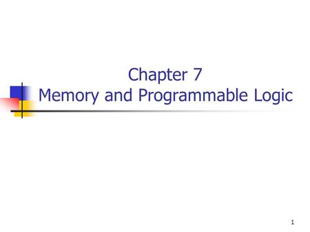 Chapter 7 Memory and Programmable Logic