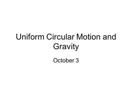 Uniform Circular Motion and Gravity