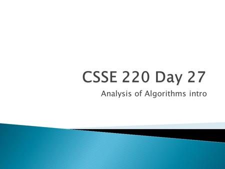 Analysis of Algorithms intro.  What is “goodness”?  How to measure efficiency? ◦ Profiling, Big-Oh  Big-Oh: ◦ Motivation ◦ Informal examples ◦ Informal.