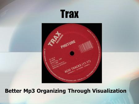 Trax Better Mp3 Organizing Through Visualization.