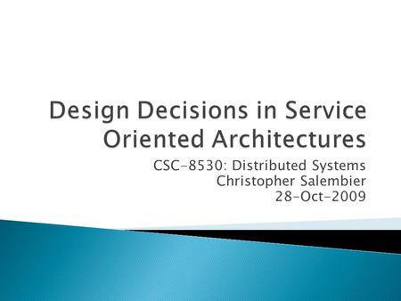 CSC-8530: Distributed Systems Christopher Salembier 28-Oct-2009.