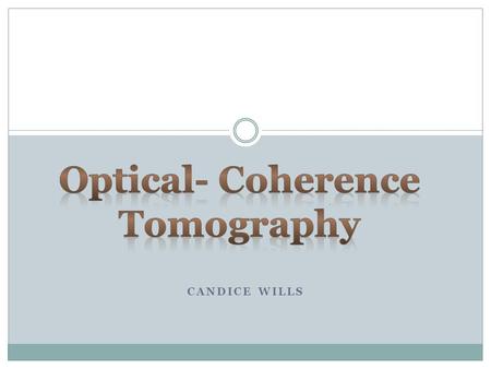 CANDICE WILLS Who Are the Founders of the Technology? OCT was developed by the Research Laboratory of Electronics (RLE) Laser Medicine and Medical Imaging.