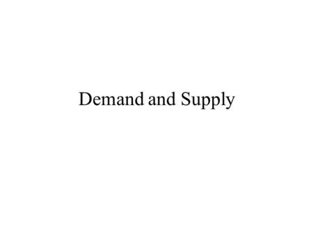 Demand and Supply.