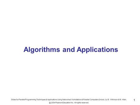 Slides for Parallel Programming Techniques & Applications Using Networked Workstations & Parallel Computers 2nd ed., by B. Wilkinson & M. 2004.