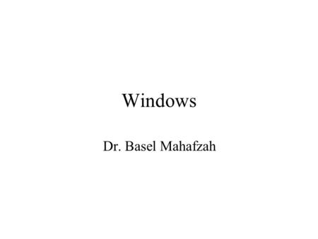 Windows Dr. Basel Mahafzah. Network Neighborhood Double-clicking on this icon opens the Network Neighborhood window, which displays icons representing.