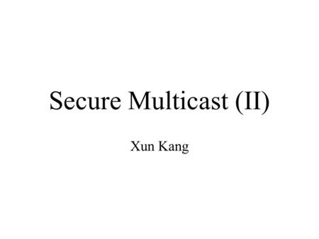 Secure Multicast (II) Xun Kang. Content Batch Update of Key Trees Reliable Group Rekeying Tree-based Group Diffie-Hellman Recent progress in Wired and.