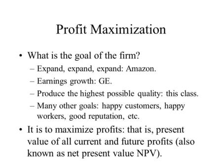 Profit Maximization What is the goal of the firm?