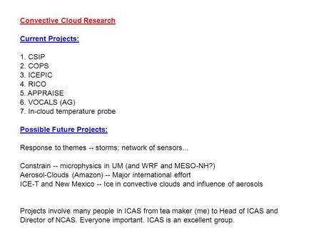 Convective Cloud Research Current Projects: 1. CSIP 2. COPS 3. ICEPIC 4. RICO 5. APPRAISE 6. VOCALS (AG) 7. In-cloud temperature probe Possible Future.