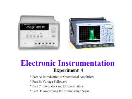 Experiment 4 * Part A: Introduction to Operational Amplifiers