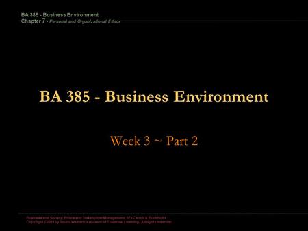 Business and Society: Ethics and Stakeholder Management, 5E Carroll & Buchholtz Copyright ©2003 by South-Western, a division of Thomson Learning. All.