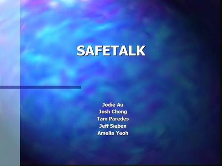 SAFETALK Jodie Au Josh Chong Tam Paredes Jeff Sieben Amelia Yeoh.