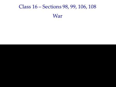 Class 16 – Sections 98, 99, 106, 108 War. Historical Background Section 98. August 6, 1833. Tensions in Jackson County had been increasing. The report.